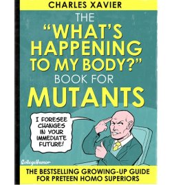 collegehumor:  The X-Men Guide to Puberty by blogwell If you liked this you may also like: The 7 X-Men You’ll Meet at Every Party If U.S. Politicians Were The X-Men X-Men Sex Moves 