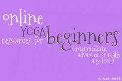 fitanne:  fitness—health—nutrition:  fit-heaven:  Best Websites for Yoga: Yoga Sequence Builder (Choose your level and favourite poses, and then put together your own sequence!) Free Online Classes (Choose your instructor, level and intensity and