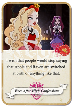 everafterhighconfessions:   I wish that people would stop saying that Apple and Raven are switched at birth or anything like that. It’s exactly against Ever After High, and judging someone because of their personality or appearance. It honestly makes