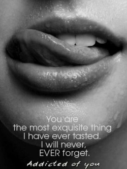 ..and you taste even better with my flavor all over you..