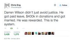  Darren wilson didn’t just avoid justice. He got paid leave, 踰k in donations and got married. He was rewarded. This is the system. 