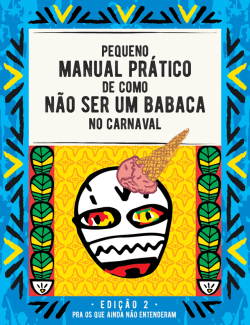 frasespoesiaseafins:    Pequeno Manual Prático de Como Não Ser um Babaca no Carnaval Ed.2  via Carnaval do Recife