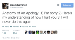 misotrashy:  knitmeapony:  ONE TWEET. THIS FIT IN ONE TWEET. IF YOU FUCK IT UP YOU HAVE NO EXCUSE.  So much of this. An apology is NOT “I’m sorry BUT here’s why I’m totally in the right and think I did nothing wrong.”  This isn’t going to