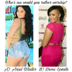 d-y-l-d-o-m:  celebwhowouldurather:  Who’s ass would you rather worship? A) Ariel Winter  Or  B) Demi Lovato  Fuck, this is a tough one, I’d literally sell my soul to the devil to worship either of them, I actually can’t decide,