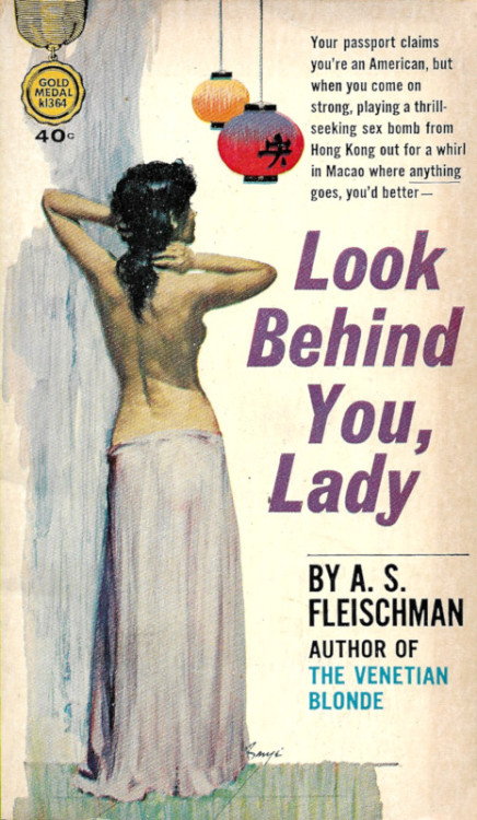 Look Behind You, Lady, by A.S. Fleischman (Gold Medal, 1963).A gift.