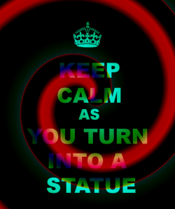 hypnolad:  Keep Calm As You Turn Into A Statue Part of my â€œKeep Calmâ€ motivational poster series with a hypnosis theme. this one is for the art jam.   Love this! Iâ€™d have to keep calm because of excitement rather than fear, though. ;-)