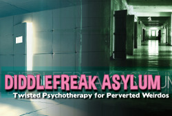 Diddlefreak AsylumWelcome to Diddlefreak Asylum. You have been admitted to this institution because you are a perverted weirdo. You are addicted to porn, and you play with your genitals all the time. You are obviously a sexually abnormal person, and need