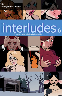 Interludes 6 Available now!&ldquo;You love me. I bring excitement to yer dreary little tap house.&rdquo; 2 short male-to-female stories, and one woman to cow girl transformation. Miserable about how his life is going, a man at a bar gets a second chance.