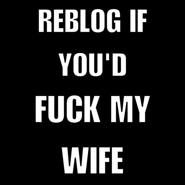 education-is-key:daclatin:tezluvsit2:myhotwifeismyworld:myhotwifeismyworld:myhotwifeismyworld:myhotwifeismyworld:How about a few more reblogs today?! Read OUR posts and see what turns us both on! EVERY person that did a reblog of this has received a PM