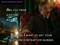 â€œAre you from a future world? Because I want to get your telephone contraption number.â€