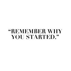 cyrillefitnesspage:  &ldquo;Remember why you started.&rdquo; 👍✔️