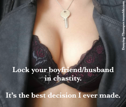 denying-thumper:  Support me for custom Chastity captions or Femdom Stories!