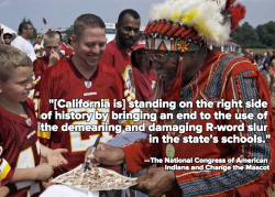 micdotcom:  California just became the first state to ban the name “Redskins” in public schoolsCalifornia just became the first state in America to ban the word “Redskins” from use as a mascot or team name in public schools. On Sunday, Gov. Jerry