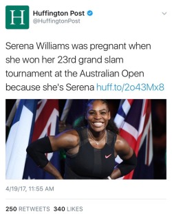 alexbelvocal:  aceunibomber1906:  weavemama:  weavemama: THIS HEADLINE IS EVERYTHING Congratulations to the goddess of tennis!!!  You know her baby will never hear the end of it. “I was Pregnant with your dumb ass and STILL WON the Australian open…….