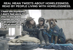 -imaginarythoughts-:housewifeswag:  huffingtonpost:  Homeless People Read Mean Tweets About Themselves To End StereotypesWhen celebrities read mean tweets about themselves, it’s funny. When homeless people do it, it’s heartbreaking.In a powerful PSA