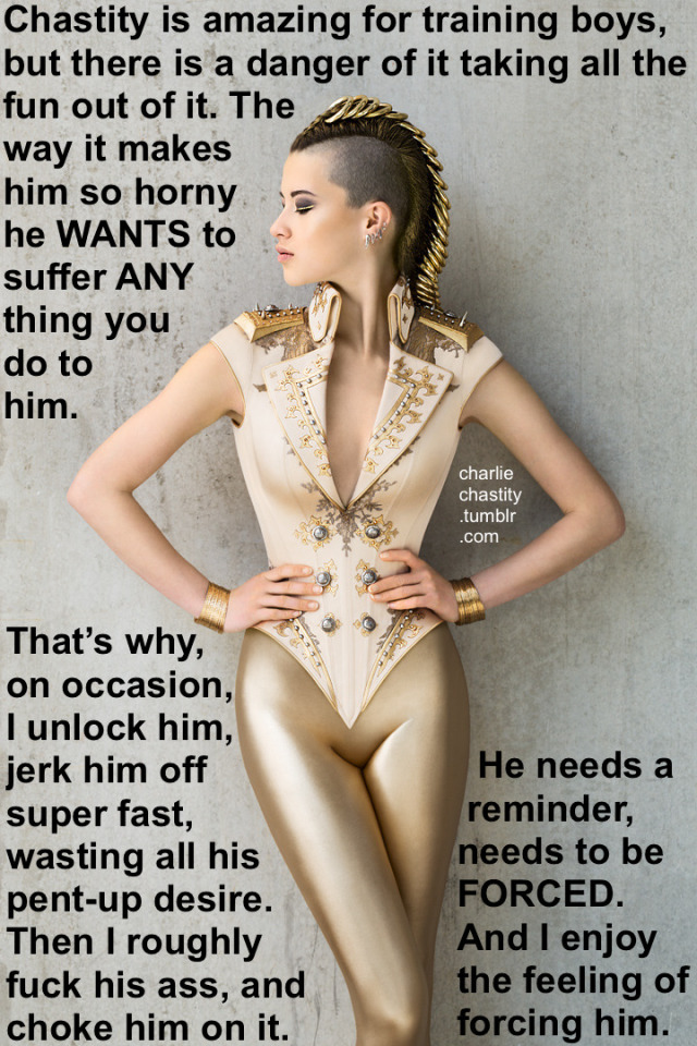 Chastity is amazing for training boys, but there is a danger of it taking all the fun out of it. The way it makes him so horny he WANTS to suffer ANY thing you do to him.That&rsquo;s why on occasion, I unlock him, jerk him off super fast, wasting all