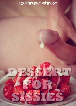 cockdrunk:  Strawberries and cream. Your favourite! Follow me at cockdrunk.tumblr.com and @sissycaps Good sissies reblog CockDrunk ;) Feeling hungry?  Yummy