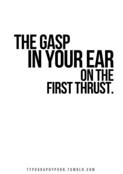 groovergirl:Mmm  OMG yes!!! love that first thrust! it is always the best!!!