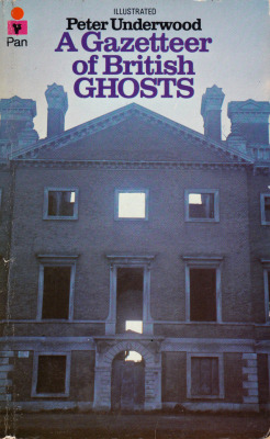 A Gazeteer Of British Ghosts, by Peter Underwood (Pan, 1971).From a second-hand book stall in Nottingham.