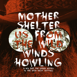 talesofnorth:  Mother Shelter Us From the Wild Winds Howling | A mix for the greek myths in the wild west setting (download/listen)  i.Anais Mitchell - Wilderland ii.Timber Timbre - Oh Messiah (Moirai) iii.Kasey Chambers &amp; Shane Nicholson - Up