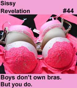 feminization:  Boys don’t own bras… But you do! Reblog if you own bras too, SISSY!  Actually, I think I own more bras than my wife. Is that weird? Does that mean that I’m some kind of super-sissy?