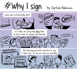 carodoodles:  This is created for recent trending #whyIsign. #whyIsign was started by Stacy Abrams. She wanted to spread knowledge about sign language, how it helped so many deaf people and families, like myself, and to encourage more people to learn