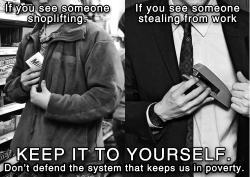 boychic:  kaijuleng:  tattoosfade:  oppressionisntrad:  anarchist-memes:  We are forced to live in a system that steals from us daily, Kill snitch culture.  Important things to keep in mind! - never take from ‘mom and pop’ type store. Its likely you’ll