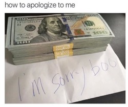 tiredorcbutch:  honeysuckle-princess:this is the 2016 apology post. reblog in 45 seconds and 2016 will apologize to you in the form of money. I mean, 2016 does have a LOT to apologize to me for.  Yes.