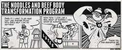 spacepupx: The Noodles and Beef Body Transformation Program.  Move over Charles Atas, this training program really promises you will struggle to fit through the average door frame! I am always stunned and amazed at the transformations the guys over in