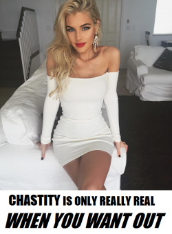 elizaultra: Chastity is only really real, when you want outwhen you don’t like it anymorewhen you want a breakwhen you desperately want to cum and still keep your chastity… 