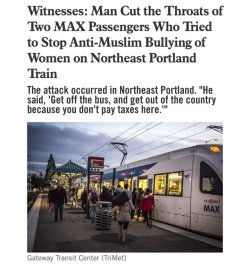 your-local-mexican:  lagonegirl:    terrorist attack in portland…white man murdered (slit throats) two ppl trying to defend Muslim women..  where is his mug shot?    Y'all hear the sound of that? That’s the sound of white men staying fucking mute