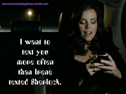 â€œI want to text you more often than Irene texted Sherlock.â€