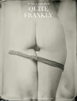quitefranklymagazine:  Coming Soon: Issue One of Quite Frankly; an erotic print magazine by women, for women… …and guys too! (Contributing photographer: Ed Ross) www.quitefranklymagazine.com 
