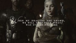 formerlylordbryndenrivers-deact:  targaryen meme - seven quotes [7/7]  &ldquo;When my dragons are grown, we will take back what was stolen from me and destroy those who wronged me! We will lay waste to armies and burn cities to the ground!&rdquo;  