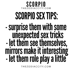 zodiaccity:  Scorpio And Sex; Scorpio Sex Tips - For more zodiac fun facts, click here.