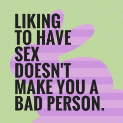 Having sex with me won’t make you a bad person….