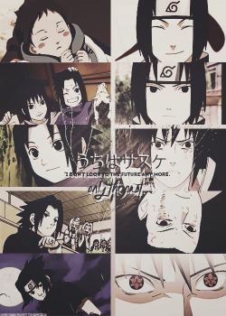  My name is Sasuke Uchiha.I hate a lot of things, and I don't particularly like anything.What I have is not a dream, because I will make it a reality. I'm going to restore my clan, and kill a certain someone.       
