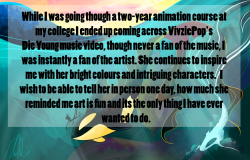 vivziepop:  zoophobia-confessions:  “While I was going though  two-year animation course at my college I ended up coming across VivziePop’s Die Young music video, though never a fan of the music, I was instantly a fan of the artist. She continues