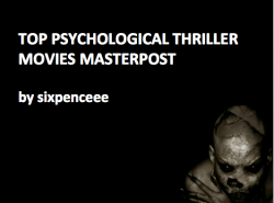 sixpenceee:  The movies that will really freak you out are the ones that are mind blowing and full of twists. Tumblr has a lot of horror movie posts but I have yet to see a psychological thriller one, so here you go! Enjoy :) Please look up a brief