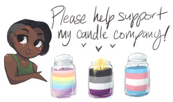 made-of-starlight-excellence:  nothingbutsmoothsailing:  made-of-starlight-excellence:  I am making homemade candles as a way to help support myself and my family. Custom candles will hopefully be done as well. My main goal for the candles is for them