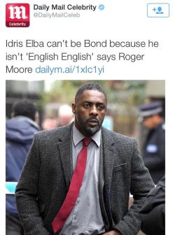 suburbanlumberjack:  bellamyyoung:atira-patrice:nya-kin:Fixed itwhat the fuck is english englishSean Connery is Scottish so he clearly isn’t “English English”.Pierce Brosnan is Irish so he clearly isn’t “English English”.Timothy Dalton is