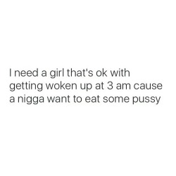 we-fuckin-on&ndash;that-coca:  sit-on-me-face:  This!   Bye ✌✌ lol sorry i dont get off work til 4/5 am and im tired wen i get home…..also i love my sleep lol