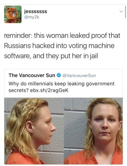 kinghispaniola: memor-somnis:  weavemama:   fuggles:  weavemama:  she should have been rewarded.  Y'all got sources?  yeah so more information about this woman who leaked important information pertaining russia’s involvement in the election:  Her name