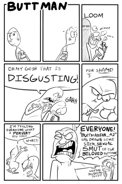 artbychamba:  americanninjax:  pepperonideluxe:  BUTTMAN“Go outside” is a pretty condescending way to give good advice, and “let people draw whatever they want” is the worst way to give the best advice.   It’s not just a good idea because