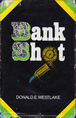 Bank Shot, by Donald E. Westlake (Book Club Associates, 1972). From a charity shop in Victoria Centre, Nottingham. &ldquo;May dropped backward into the sofa again; she always sat down as though she&rsquo;d just had a stroke. &lsquo;What&rsquo;s the story?