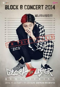 bontheblock:  [PHOTO] 141009 BLOCK B CONCERT ＇2014 BLOCKBUSTER REMASTERING＇ POSTER ZICO ‘The crime of causing one to love you too much’