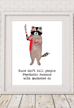 canvaspaintings:  Machete racoon watercolor painting illustration drawing digital printable poster funny quote quirky quote positive quote quirky typography by NotMuchToSay (5.00 USD) http://ift.tt/1GiyYtp