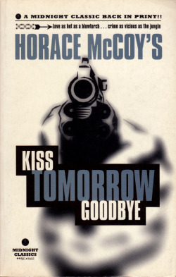 Kiss Tomorrow Goodbye, by Horace McCoy (Midnight Classics, 1996). From eBay.