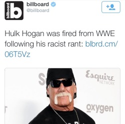 krxs10:  WWE Cuts Ties With Hulk Hogan After Racist Rant Caught On TapeHall of Fame wrestler Hulk Hogan is out at World Wrestling Entertainment (WWE) after an audio recording featuring the wrestler using racist language was heard by WWE officials.“I