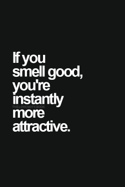 Men wonder why women wear perfume. We love to smell good :)